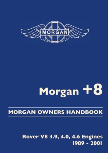 Morgan +8. Morgan Owners Handbook. Rover V8 3.9, 4.0, 4.6 Engines 1989-2001