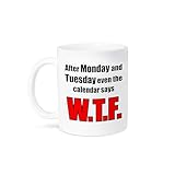 3dRose 15oz Coffee Mug White After Monday and Tuesday Even the Calendar Says WTF, Funny Mugs for Adults, Hilarious Coffee Mug with Sayings, Cute Office Ceramic Coffee Cup, Good Gag Gift Idea