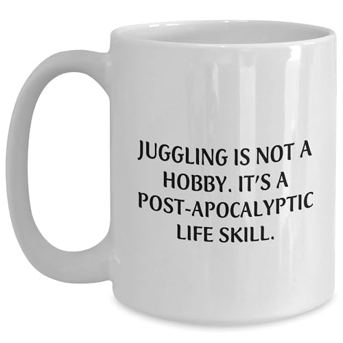 DesiDD Juggling Gifts from Friends and Family for Valentine's - 'Juggling Is Not A Hobby. It's A Post-apocalyptic Life Skill.' White Coffee Mug