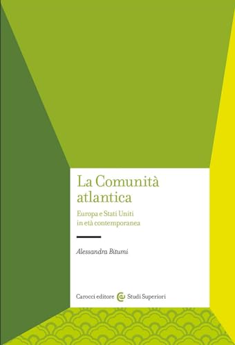 La Comunità Atlantica. Europa E Stati Uniti In Età Contemporanea