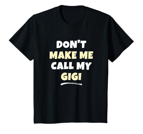 Kids Don't Make Me Call My Gigi Kids Grandkids Funny T-Shirt