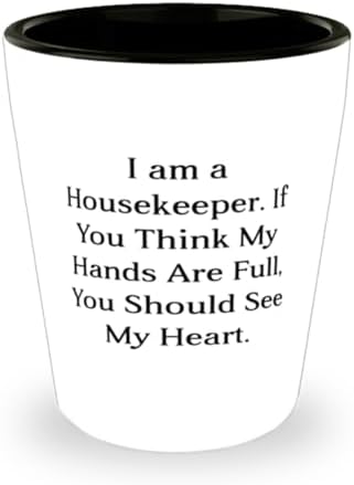 Sarcasm Housekeeper Gifts, I am a Housekeeper. If You Think My Hands Are Full, Inspire Shot Glass For Coworkers From Friends, Housekeeping, Maid service, Cleaning lady, House cleaner, Gift ideas for image 2