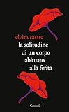 La solitudine di un corpo abituato alla ferita (Italian Edition)