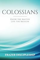Colossians: Know the Master Live the Mission B0CRZ59BNN Book Cover