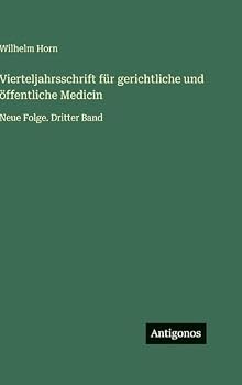 Vierteljahrsschrift für gerichtliche und öffentliche Medicin: Neue Folge. Dritter Band