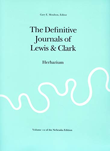 The Definitive Journals of Lewis and Clark, Vol 12: Herbarium