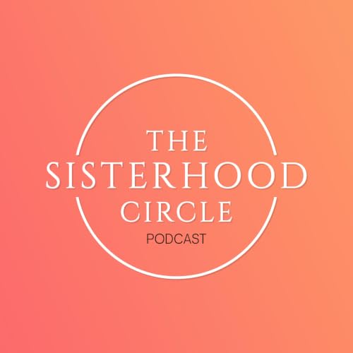 『The Sisterhood Circle Podcast』のカバーアート
