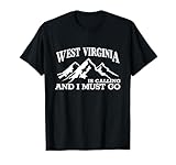 West Virginia is Calling I Must Go WV Pride Mountain State T-Shirt