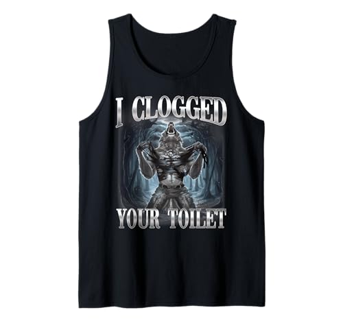 I Clogged Your Toilet Funny Alpha Wolf Ironic Meme Brainrot Tank Top