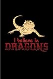 I Believe In Dragons: Funny Reptile Humor Journal For Lizards, Leopard Geckos, Chameleons, Alligators, Red Iguanas & Beardies Fans - 6x9 - 100 Blank Lined Pages