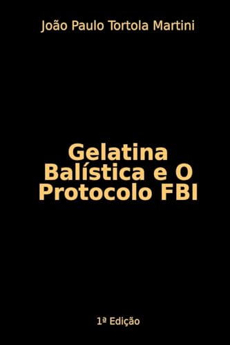 Gelatina Balística e O Protocolo FBI