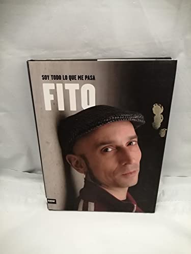 Fito Soy Todo Lo Que Me Pasa (Now books)
