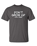 Don’t Grow Up It’s A Trap | Men’s Graphic Tee Casual | Trendy Funny Tee Shirts for Men | Classic & Bold Statement Mens Printed T Shirts | Graphic Novelty Sarcastic Funny Humor T Shirt XL Charcoal