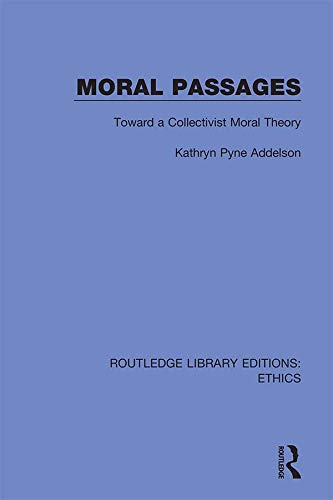 Moral Passages: Toward a Collectivist Moral Theory (Routledge Library Editions: Ethics)      1st Edition, Kindle Edition