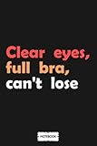  Clear Eyes Full Bra Cant Lose H3ds9uddaf Notebook: Journal, Matte Finish Cover, Lined College Ruled Paper, Planner, 6x9 120 Pages, Diary