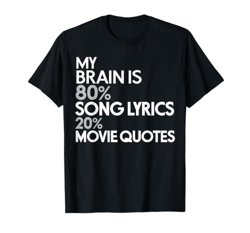 My Brain is 80% Song Lyrics 20% Movie Quotes: Funny T-Shirt T-Shirt, Men, Black, Medium