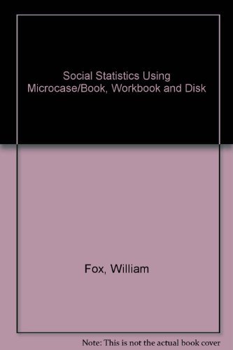 Social Statistics Using Microcase/Book, Workbook and Disk
