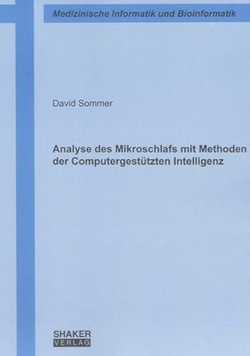 Analyse des Mikroschlafs mit Methoden der Computergestützten Intelligenz (Berichte aus der Medizinischen Informatik und Bioinformatik)