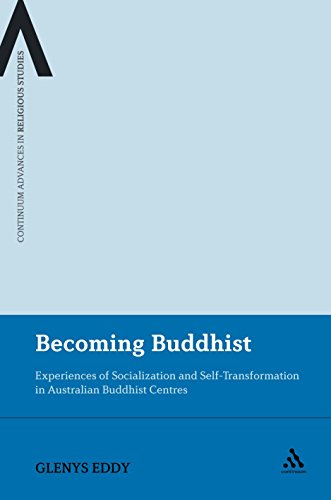 Becoming Buddhist: Experiences of Socialization and Self-Transformation in Two Australian Buddhist Centres (Continuum Advances in Religious Studies)