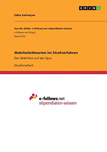 Wahrheitstheorien im Strafverfahren: Der Wahrheit auf der Spur