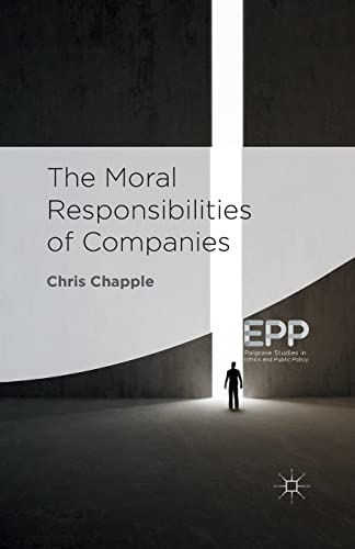 The Moral Responsibilities of Companies (Palgrave Studies in Ethics and Public Policy)