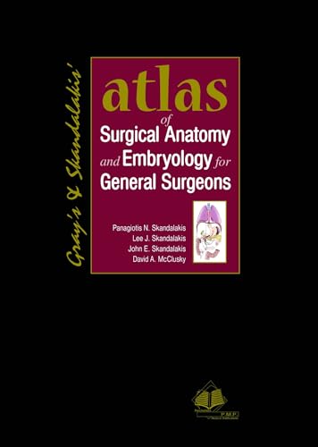 Gray'S & Skandalakis' Atlas Of Surgical Anatomy And Embryology For General Surgeons