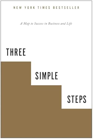 Three Simple Steps: A Map to Success in Business and Life-Wow! eBook