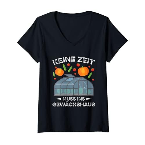 Damen Keine Zeit Muss Ins Gewächshaus Garten Gärtner Spruch T-Shirt mit V-Ausschnitt
