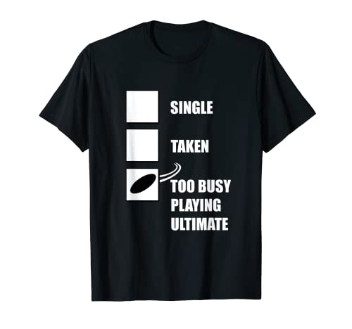 Camiseta con texto en inglés "Single, Taken, Too Busy Playing Ultimate - Frisbee Camiseta