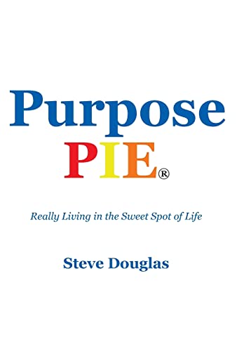 Purpose Pie: Really Living in the Sweet Spot of... 1512709158 Book Cover