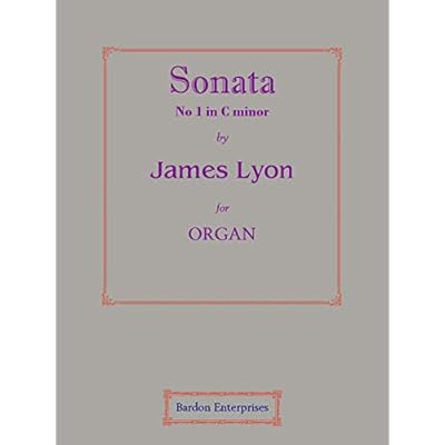 Sonata No 1 in C minor (Op. 41) for Organ by Dr James Lyon