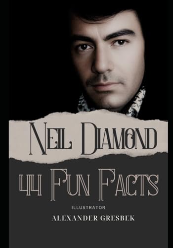 Neil Diamond - 44 Fun Facts: Illustrations Alexander Gresbek