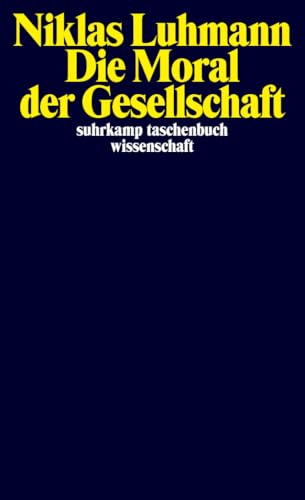 Die Moral der Gesellschaft (suhrkamp taschenbuch wissenschaft)