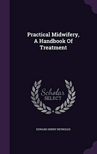 Practical Midwifery, A Handbook Of Treatment 1343191033 Book Cover