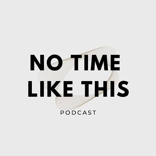 No Time Like This Podcast cover art
