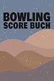Bowling Score Buch: Bowling Logbuch für Bowlingtunier, Kegelvereine und Bowlingmannschaften - Punktebuch zum Eintragen der Spielstände