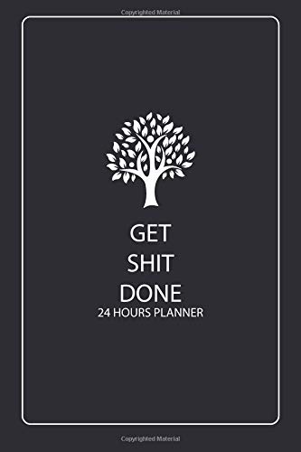 Get Shit Done Planner 24 Hours: 100 Days for Daily Hourly Planner, 24 Hour Planner Undated, 24 Hours Planner, Cream Paper, 6 x 9 (Get Shit Done Planner Daily Planner)