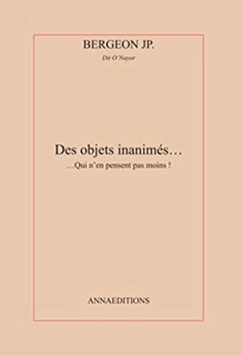 les objets inanimés: ...Qui n'en pensent pas moins !
