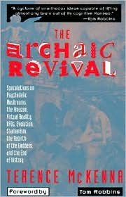 Archaic Revival: Speculations on Psychedelic Mushrooms, the Amazon, Virtual Reality, UFOs, Evolut by Terence Mckenna, Satty (Illustrator), Tom Robbins (Foreword by)