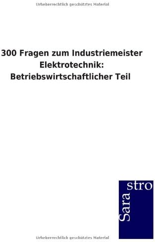 300 Fragen zum Industriemeister Elektrotechnik: Betriebswirtschaftlicher Teil