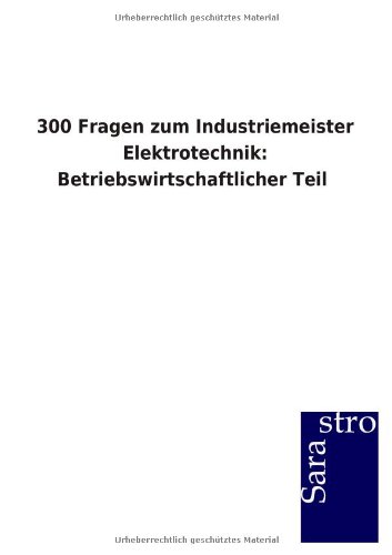 300 Fragen zum Industriemeister Elektrotechnik: Betriebswirtschaftlicher Teil