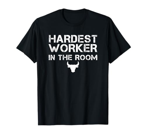 Hardest worker in the room workout motivation T-Shirt