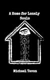 A Home For Lonely Souls: Poems for your Mental Health (Welcome Home, Band 2) - Michael Tavon Patterson, Michael Tavon 