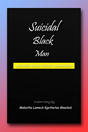 Suicidal Black Man: Externally having an internal conversation.