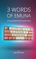 Three Words of Emuna: A Time-tested Secret to Inner Peace 1707888795 Book Cover