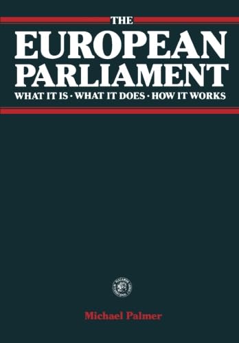 The European Parliament: What It Is What It Does How It Works