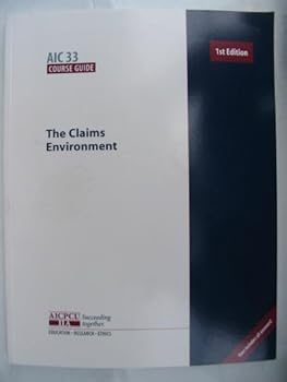 AIC 33 Course Guide: The Claims Enviornment 1st Edition
