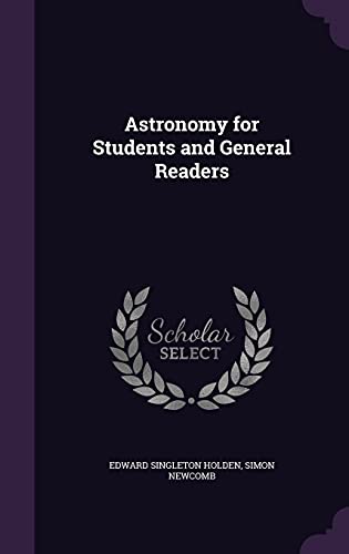 Astronomy for Students and General Readers