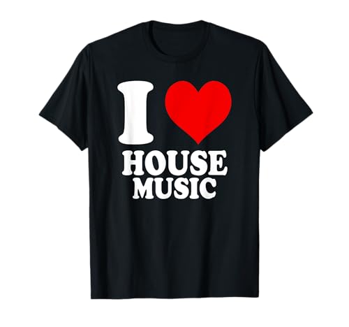 I Love House Music Camiseta
