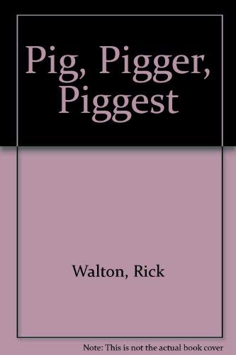 Pig, Pigger, Piggest 0439046963 Book Cover